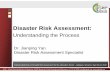 Disaster Risk Assessment - wamis. · PDF fileDisaster Risk Assessment Specialist. ... Measures, Preparedness Risk Reduction Insurance Risk ... Risk awareness, disaster preparedness