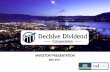 DECISIVE DIVIDEND INVESTOR PRESENTATION – · PDF fileCertain information in this presentation is forward-looking and related to anticipated financial performance, ... Decisive’s