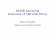 DNAR Decisions Overview of National Policyhospicefoundation.ie/wp-content/uploads/2013/04/DNAR...decision not to perform CPR. The extent of the CPR interventions available in such
