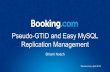 Replication Management Pseudo-GTID and Easy … and Easy MySQL Replication Management Shlomi Noach Percona Live, April 2015