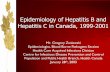 Epidemiology of Hepatitis B and Hepatitis C in Canada ... · PDF fileEpidemiology of Hepatitis B and Hepatitis C in Canada, 1999-2001 Mr. Gregory Zaniewski Epidemiologist, Blood Borne
