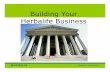 Building Your Herbalife Business · PDF fileBuilding Your Herbalife Business ... • Highest entry position one can get to their FIRST month in Business. ... Decide on your plan for