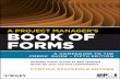 ffirs.indd i 10/01/13 1:39 PM - Buch.de · PDF fileA PROJECT MANAGER’S BOOK OF FORMS Second Edition A Companion to the PMBOK® Guide, Fifth Edition Cynthia Stackpole Snyder ffirs.indd
