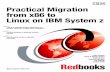 Practical Migration from IBM x86 to Linux on IBM System z · PDF fileibm.com/redbooks Front cover Practical Migration from x86 to Linux on IBM System z Lydia Parziale Eduardo Simoes
