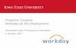 Progress Towards Workday @ ISU  · PDF fileProgress Towards Workday @ ISU Deployment. Discussion with IT Executive Committee. 4 January 2017