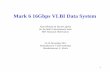 Mark 6 16Gbps VLBI Data  · PDF fileMark 6 16Gbps VLBI Data System ... 4 x 10GigE 8-disk module 8-disk module 8-disk module 8-disk ... VLBA/Mark 4 BBC DBE1 (iBOB) RDBE (ROACH)