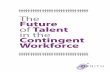 The Future of Talent in the Contingent Workforce - CXC …cxcglobal.com/whitepapers/tfotinthecw.pdf · The Future of Talent in the Contingent Workforce Introduction ... ing services
