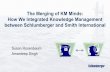 The Merging of KM Minds: How We Integrated Knowledge ... Schlumberger... · The Merging of KM Minds: How We Integrated Knowledge Management between Schlumberger and Smith International
