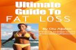 THE ULTIMATE GUIDE TO FAT LOSS - Cloud Storage - AWS · PDF fileTHE ULTIMATE GUIDE TO FAT LOSS ... If you want to experience weight loss and flat belly and have an ... But when you
