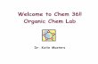 Welcome to Chem 36!! Organic Chem Labcourses.chem.psu.edu/chem36/LabLecSp06.pdf · Welcome to Chem 36!! Organic Chem Lab ... Final Report Assignments 5 Sections: I. Introduction ...