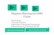 Magneto-Rheological (MR) Fluids - Indian Institute of ...web.iitd.ac.in/~hirani/MR fluids.pdf · Magneto-Rheological (MR) Fluids Harish Hirani Associate Professor Department of Mechanical
