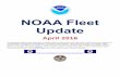 NOAA Fleet  · PDF fileNOAA Fleet Update April 2016 The ... research and survey fleet in the world – and nine aircraft, are operated, ... OMAO’S MARINE OPERATIONS CENTER