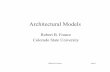 Robert B. France Colorado State · PDF fileRobert B. France Arch-1 Architectural Models Robert B. France Colorado State University . Robert B. France Arch-2 What is an architectural