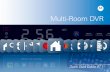 Multi-Room DVR B or List Button to launch Multi-Room DVR 2 Welcome to the Multi-Room DVR experience! With Multi-Room DVR you will now be able to watch, record, and delete programs
