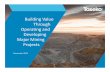 Building Value Through Operating and Developing Major ... · PDF fileThrough Operating and Developing Major Mining ... 34’ SAG Mill 20’ Ball Mill ... NRCAN assumed there was no