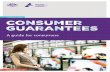 Consumer Guarantees: A Guide for Consumers Guarantees A guide... · Consumer guarantees—snapshot 3 ... Other things you should know 11 6. When goods or services don’t meet a guarantee