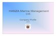 HANZA Marine Management Ltd. Hanza Marine Management • Is a crewing agency licensed with Latvian Maritime Administration Scope: Marine Recruitment and Crew Management • Is certified