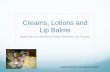 Creams, Lotions and Lip Balms - · PDF fileCreams, Lotions and Lip Balms Made with your Wonderful Honey, ... (which actually do mix ... Name and address of the firm marketing the product,