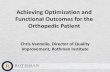 Achieving Optimization and Functional Outcomes for the ... · PDF fileFunctional Outcomes for the Orthopedic Patient Chris Vannello, Director of Quality Improvement, Rothman Institute