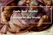 Gods and Myths: Creation of the World - Kapteyn …weygaert/tim1publication/... ·  · 2015-12-10Gods and Myths: Creation of the World . ... the primeval state as an eternal union