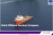 Halul Offshore Services Company · PDF fileHalul Offshore Presentation. HALUL OFFSHORE SERVICES 3 Established In October 2000 Diversified Fleet Of 40 Offshore Assets ... Deck Crane