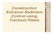 Construction Entrance Sediment Control using · PDF fileConstruction Entrance Sediment Control using Trackout Plates. Background • Construction Entrance/Exit source of ... Eco Friendly