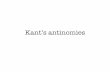 Kant’s antinomies - University of Notre Dame · PDF fileKant’s antinomies. Today we turn to the work of one of the most important, and also most difﬁcult, philosophers: ... In