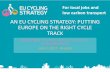 AN EU CYCLING STRATEGY: PUTTING EUROPE ON THE RIGHT CYCLE ...ec.europa.eu/health/sites/health/files/nutrition_physical_activity/... · AN EU CYCLING STRATEGY: PUTTING EUROPE ON THE