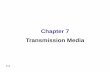 Chapter 7 Transmission Media - Western Illinois Universityfaculty.wiu.edu/Y-Kim2/NET321F11ch7.pdf ·  · 2011-12-01Chapter 7 Transmission Media. 7.2 ... Figure 7.2 Classes of transmission