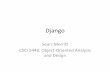 Django’ - University of Colorado Boulderkena/classes/5448/s11/presentations/... · Whatis’ Django? “Django’is’ahigh9level’Python’Web’framework’ thatencourages’rapid’developmentand’clean,’