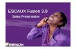 ESCAUX Fusion 3 Fusion 3.0. Rich modular communication solution for a unique unified user experience Profile • Role in organisation Unified Communications approach to ...