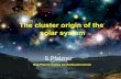 The cluster origin of the solar system - fiz.fmf.uni-lj.sidunja/AD/presentations/AD_2012-02-28_SP.pdf · The cluster origin of the solar system S.Pfalzner ... The Solar System birth
