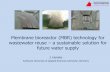 Membrane bioreactor (MBR) technology for wastewater reuse ... · PDF fileMembrane bioreactor (MBR) technology for wastewater reuse – a sustainable solution for future water supply