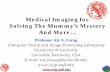 Medical Imaging for Solving The Mummy’s Mystery And · PDF fileMedical Imaging for Solving The Mummy’s Mystery ... transducer placed on the skin and back-scattered echo signal