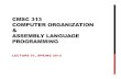 CMSC 313 COMPUTER ORGANIZATION ASSEMBLY …chang/cs313.s13/topics/Slides01.pdf• Assembly Language Step-by-Step: Programming with Linux, ... Programming assignments and logic ...