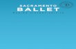 SACRAMENTO BALLET -  2018 PRESIDENT’S LETTER SEASON OVERVIEW Dear Supporters, For 63 years the Sacramento Ballet has been an integral part of Sacramento’s history. This season