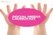 SOCIAL MEDIA LAUNCH KIT - · PDF fileSocial Media Launch Kit: Building a Foundation for Success Before you launch any social media program, ... Create a Social Media Workﬂow Plan