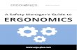 A Safety Manager’s Guide to ERGONOMICSergo-plus.com/wp-content/uploads/Ergonomics-Guide.pdfA Safety Manager’s Guide to ERGONOMICS . A SAFETY MANAGER’S GUIDE TO ERGONOMICS 2 ...