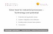 Solar heat for industrial processes – Technology and · PDF file · 2013-03-25Solar heat for industrial processes – Technology and potential 1. ... • Solar thermal system ...