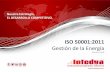 Nuestra Estrategia, SGI - Sistema de Gestión de la Calidad ... y energia... · ISO 18091. Directrices para la aplicación de ... Sistemas de Gestión Ambiental Transición ISO 14001