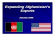 Expanding Afghanistan’s Exports - USTR Afghanistan’s exports. 3 GSP Program ... Major U.S. import program: $32.6 billion in 2006; ... – foreigntrade_department@yahoo.com