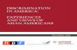 DISCRIMINATION IN AMERICA: EXPERIENCES AND VIEWS OF ASIAN ... · PDF filewho responded that their families are Filipino, ... to Asian Americans of Chinese heritage as “Chinese Americans,”