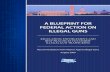 A Blueprint for Federal Action on Illegal Guns · PDF filea blueprint for federal action on illegal guns: regulation, enforcement, and best practices to combat illegal gun trafficking