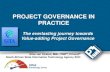 PROJECT GOVERNANCE IN · PDF file · 2014-09-22PROJECT GOVERNANCE IN PRACTICE The everlasting journey towards Value-adding Project Governance Elize van Straten, MBL, PMP ®, Prince2