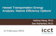 Hawaii Transportation Energy Analysis: Marine Efficiency ... · PDF fileHawaii Transportation Energy Analysis: Marine Efficiency Options Haifeng Wang, ... (40K on road) 30K EV sales
