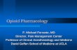 Opioid Pharmacology - UCLA CTSI | Accelerating · PDF fileOpioid Pharmacology F. Michael Ferrante, MD ... • Opium is the dried powdered mixture of 20 alkaloids ... Opioid Receptor