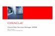 Oracle Web Services Manager (WSM) · PDF fileOracle Web Services Manager (WSM) Marc Chanliau Director, Product Management. ... OWSM Identity Mgt SOA Oracle Access Manager Oracle Internet
