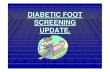 DIABETIC FOOT SCREENING UPDATE. - Professional · PDF fileQuick guide to screening Self assessment of competence (certified). How screening influences assessment and ... evidence based,
