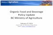Organic Food and Beverage Policy Update BC Ministry of ... · PDF fileOrganic Food and Beverage Policy Update BC Ministry of Agriculture February 27, ... products sold inter-provincially