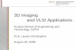 3D Imaging and VLSI Applicationslauchris/AugustECESeminar.pdf · 3D Imaging and VLSI Applications Purdue School of Engineering and Technology, IUPUI Prof. Lauren Christopher August